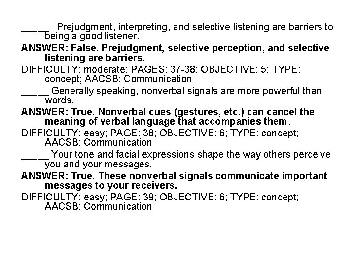 _____ Prejudgment, interpreting, and selective listening are barriers to being a good listener. ANSWER: