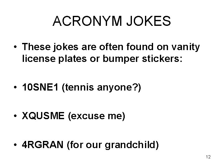ACRONYM JOKES • These jokes are often found on vanity license plates or bumper