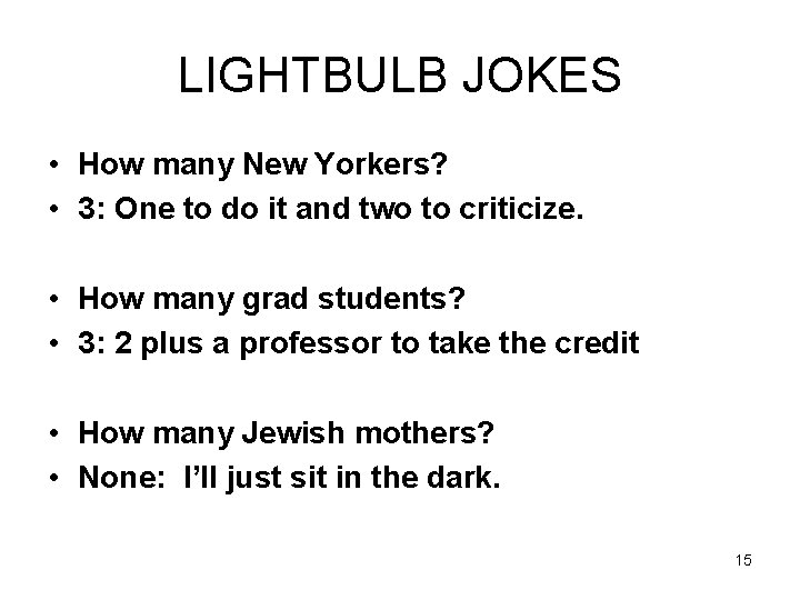 LIGHTBULB JOKES • How many New Yorkers? • 3: One to do it and