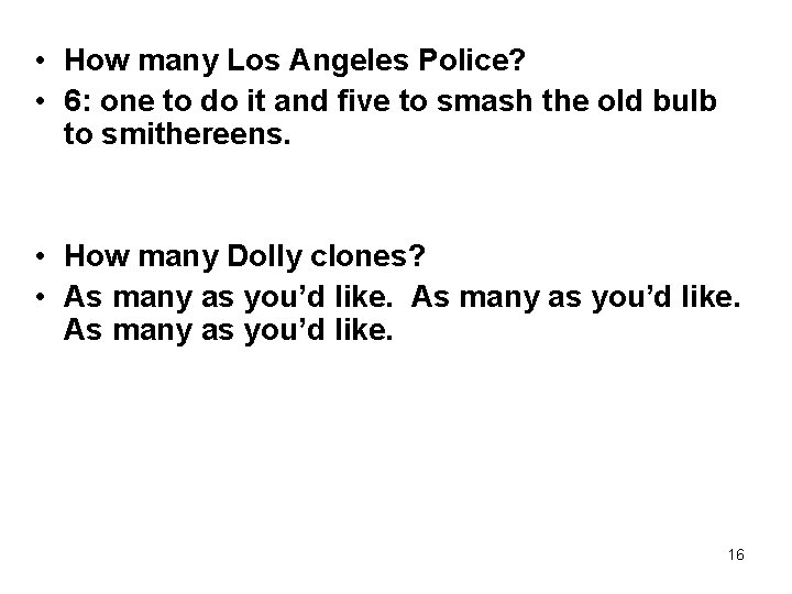  • How many Los Angeles Police? • 6: one to do it and