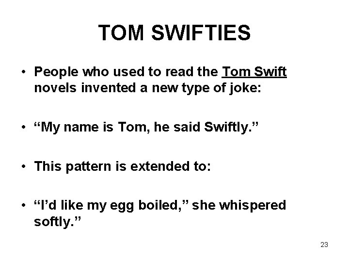 TOM SWIFTIES • People who used to read the Tom Swift novels invented a