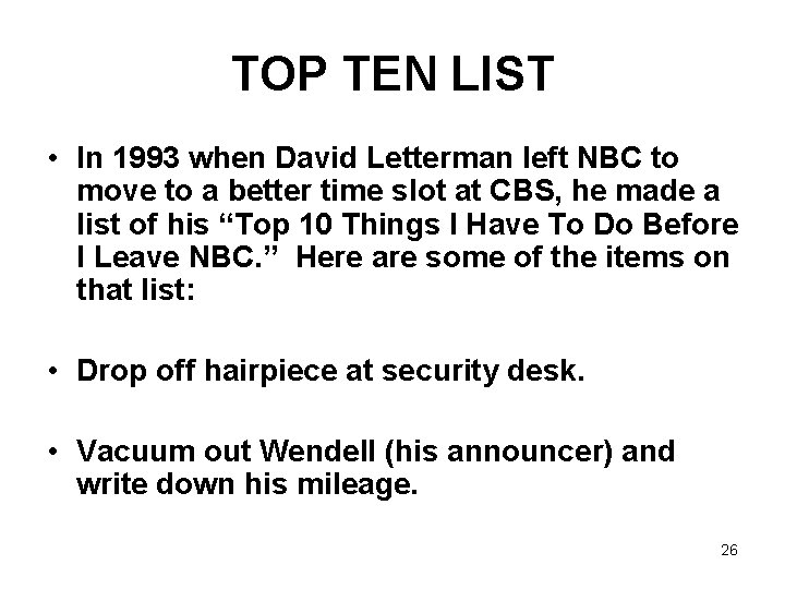 TOP TEN LIST • In 1993 when David Letterman left NBC to move to TOP TEN LIST • In 1993 when David Letterman left NBC to move to