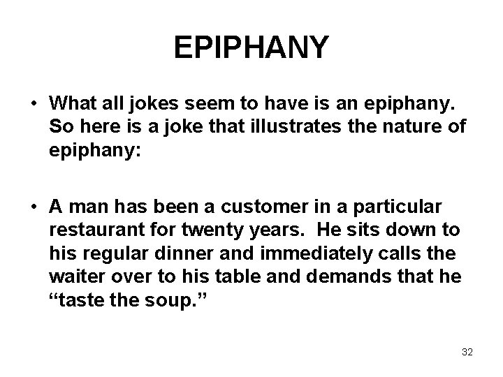 EPIPHANY • What all jokes seem to have is an epiphany. So here is
