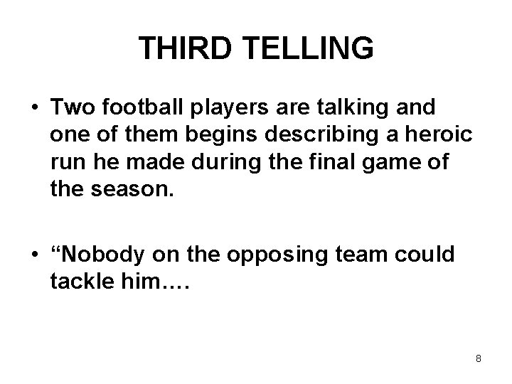 THIRD TELLING • Two football players are talking and one of them begins describing