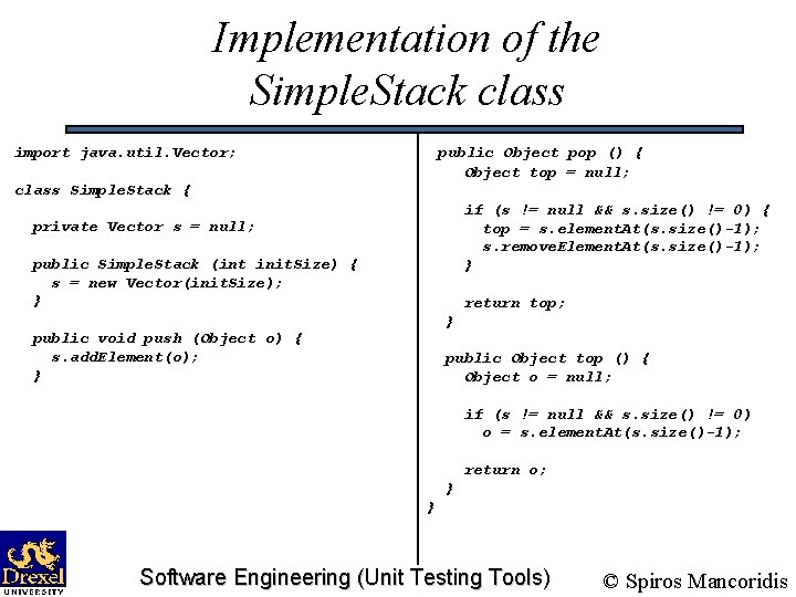 Implementation of the Simple. Stack class public Object pop () { Object top =