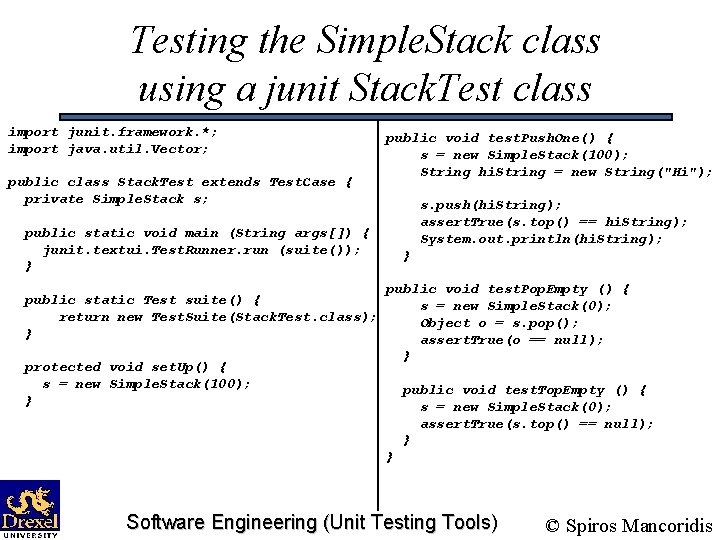 Testing the Simple. Stack class using a junit Stack. Test class import junit. framework.