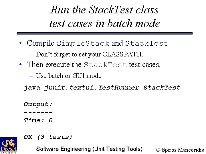 Run the Stack. Test class test cases in batch mode • Compile Simple. Stack