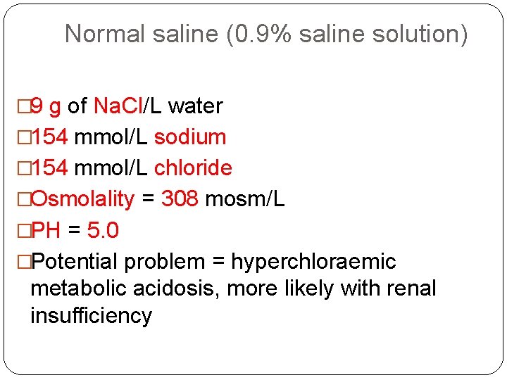 Normal saline (0. 9% saline solution) � 9 g of Na. Cl/L water �