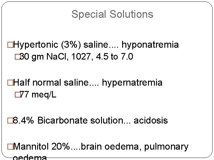 Special Solutions �Hypertonic (3%) saline. . hyponatremia � 30 gm Na. Cl, 1027, 4.