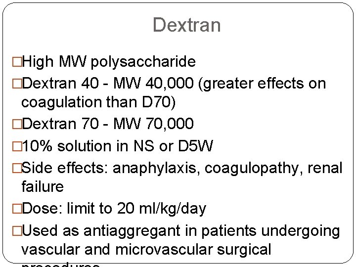 Dextran �High MW polysaccharide �Dextran 40 - MW 40, 000 (greater effects on coagulation
