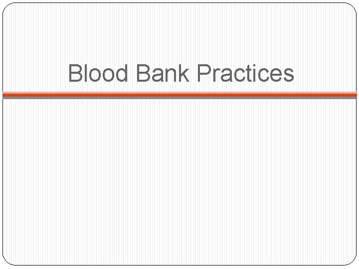 Blood Bank Practices 