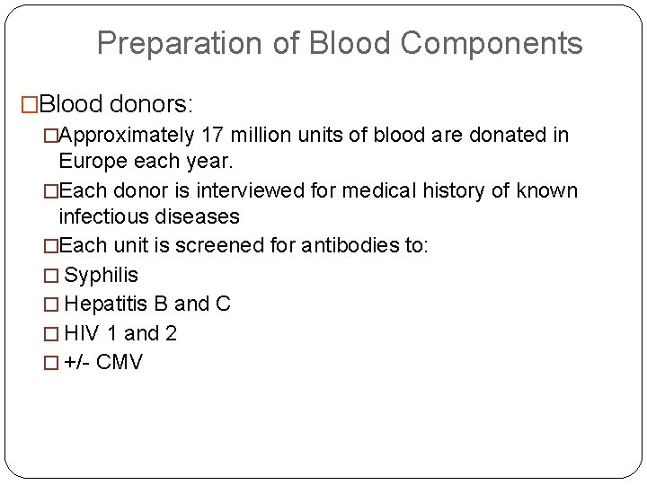 Preparation of Blood Components �Blood donors: �Approximately 17 million units of blood are donated