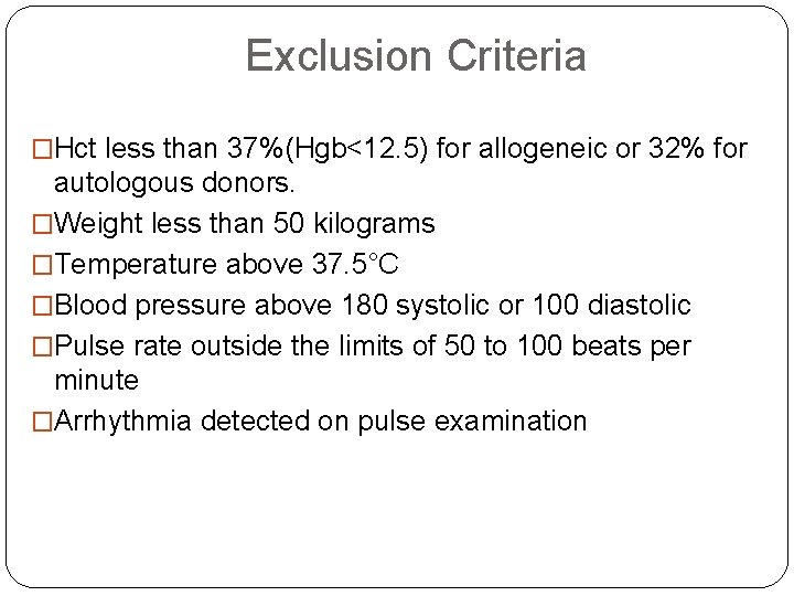 Exclusion Criteria �Hct less than 37%(Hgb<12. 5) for allogeneic or 32% for autologous donors.