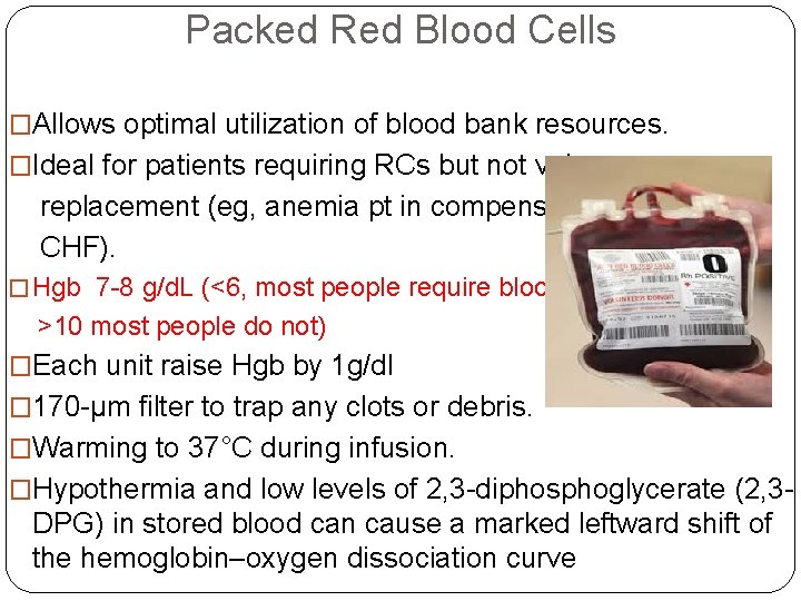Packed Red Blood Cells �Allows optimal utilization of blood bank resources. �Ideal for patients