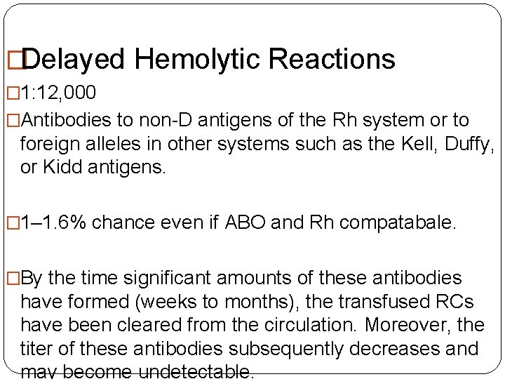 �Delayed Hemolytic Reactions � 1: 12, 000 �Antibodies to non-D antigens of the Rh