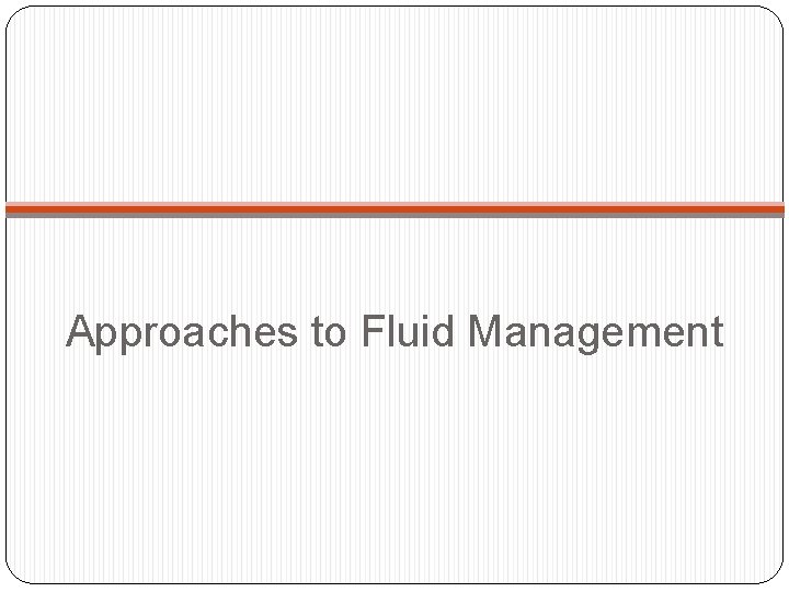 Approaches to Fluid Management 