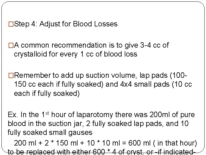 �Step 4: Adjust for Blood Losses �A common recommendation is to give 3 -4