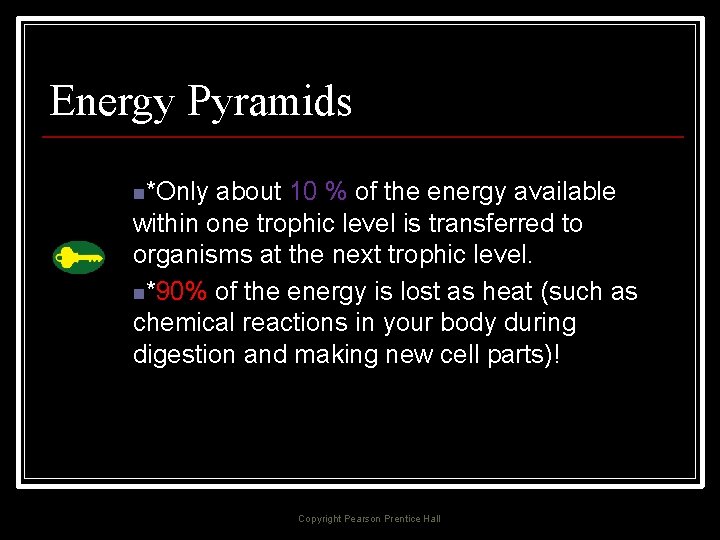 Energy Pyramids n*Only about 10 % of the energy available within one trophic level