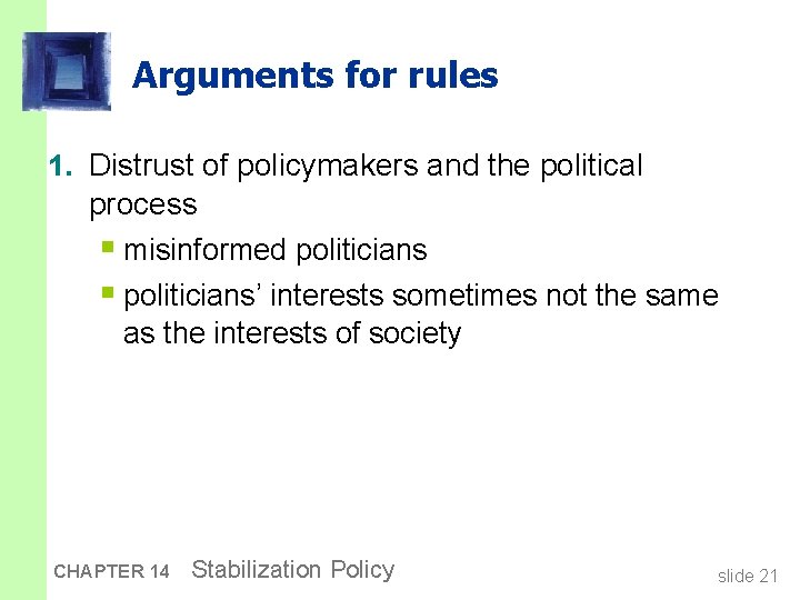 Arguments for rules 1. Distrust of policymakers and the political process § misinformed politicians