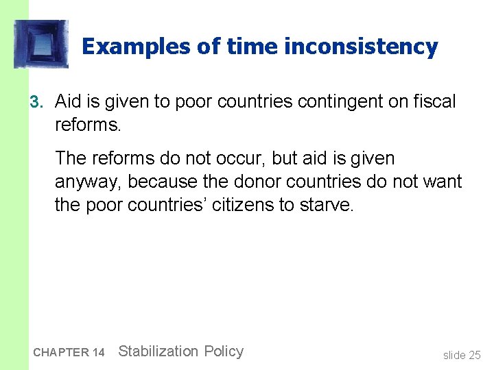 Examples of time inconsistency 3. Aid is given to poor countries contingent on fiscal
