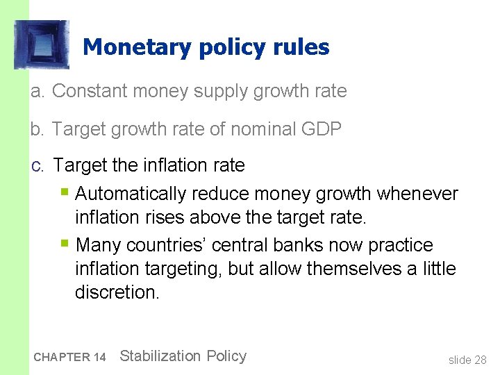 Monetary policy rules a. Constant money supply growth rate b. Target growth rate of