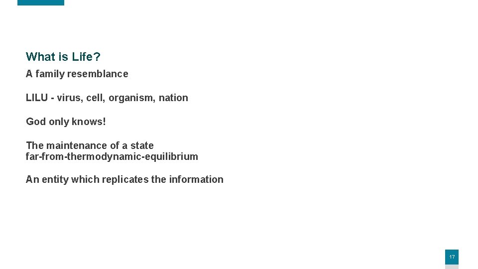 What is Life? A family resemblance LILU - virus, cell, organism, nation God only