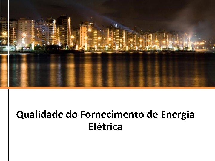 Qualidade do Fornecimento de Energia Elétrica 