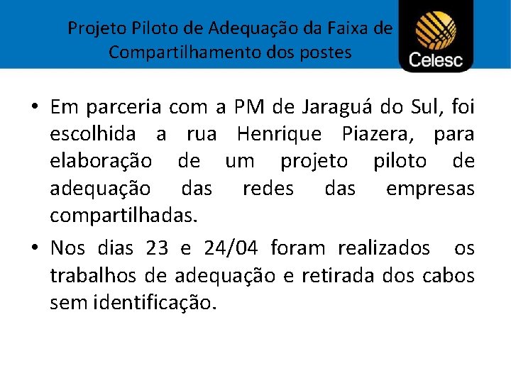 Projeto Piloto de Adequação da Faixa de Compartilhamento dos postes • Em parceria com