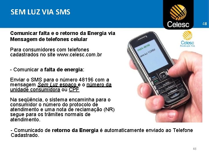SEM LUZ VIA SMS 48 Comunicar falta e o retorno da Energia via Mensagem