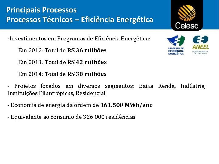 Principais Processos Técnicos – Eficiência Energética -Investimentos em Programas de Eficiência Energética: Em 2012: