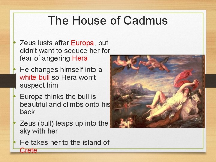 The House of Cadmus • Zeus lusts after Europa, but didn’t want to seduce