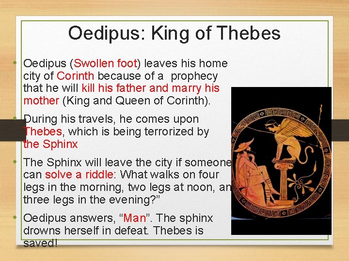 Oedipus: King of Thebes • Oedipus (Swollen foot) leaves his home city of Corinth