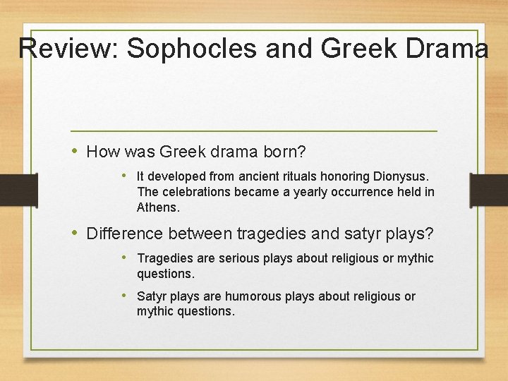 Review: Sophocles and Greek Drama • How was Greek drama born? • It developed