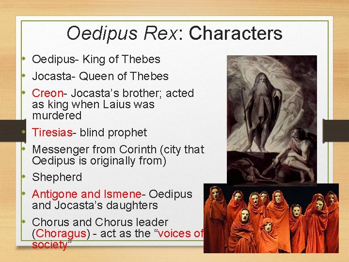 Oedipus Rex: Characters • Oedipus- King of Thebes • Jocasta- Queen of Thebes •