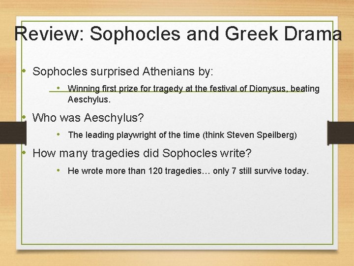 Review: Sophocles and Greek Drama • Sophocles surprised Athenians by: • Winning first prize