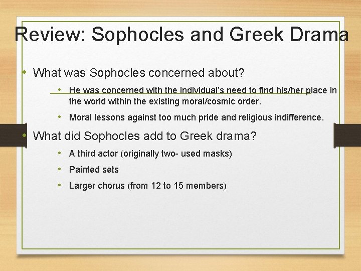 Review: Sophocles and Greek Drama • What was Sophocles concerned about? • He was