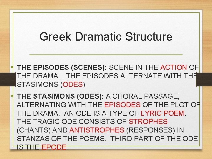 Greek Dramatic Structure • THE EPISODES (SCENES): SCENE IN THE ACTION OF THE DRAMA.