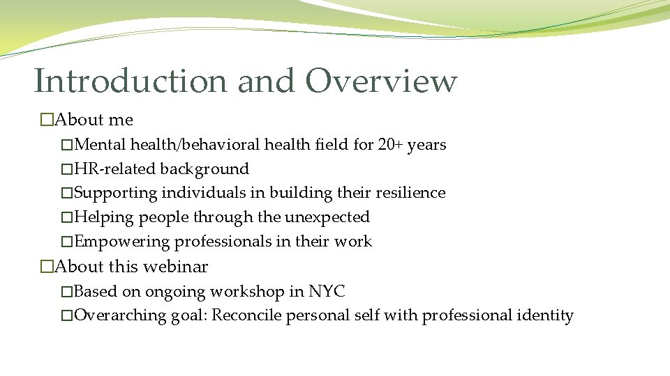 Introduction and Overview �About me �Mental health/behavioral health field for 20+ years �HR-related background