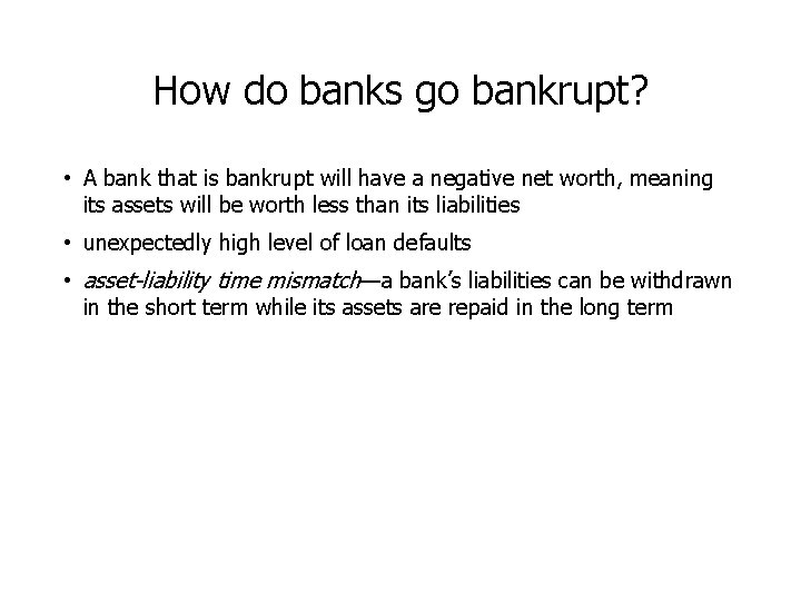 How do banks go bankrupt? • A bank that is bankrupt will have a
