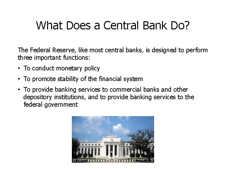 What Does a Central Bank Do? The Federal Reserve, like most central banks, is