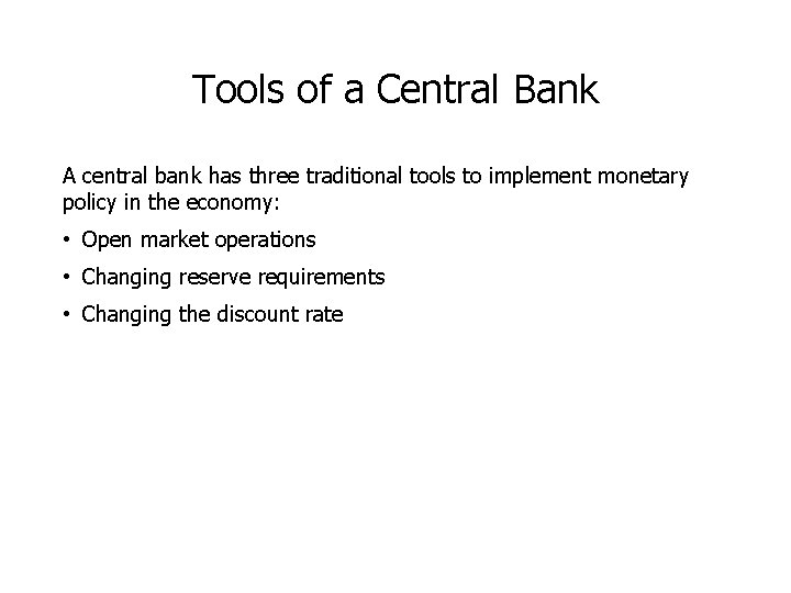 Tools of a Central Bank A central bank has three traditional tools to implement