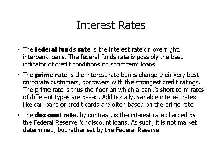 Interest Rates • The federal funds rate is the interest rate on overnight, interbank