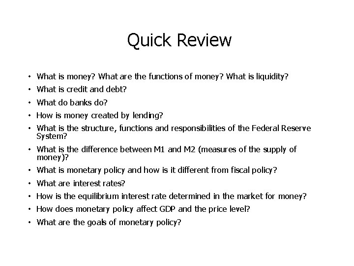  Quick Review • What is money? What are the functions of money? What