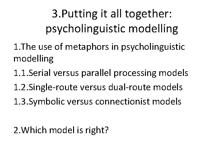 3. Putting it all together: psycholinguistic modelling 1. The use of metaphors in psycholinguistic