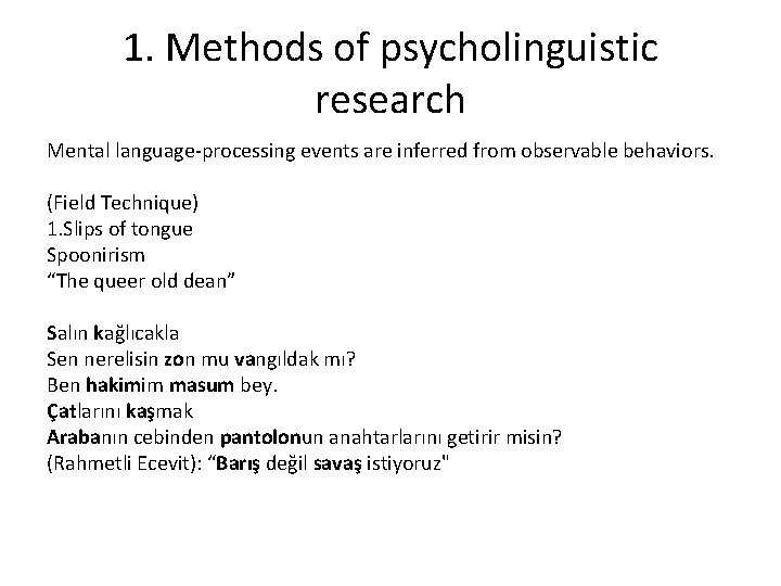 1. Methods of psycholinguistic research Mental language-processing events are inferred from observable behaviors. (Field