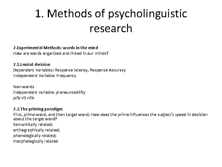 1. Methods of psycholinguistic research 2. Experimental Methods: words in the mind How are
