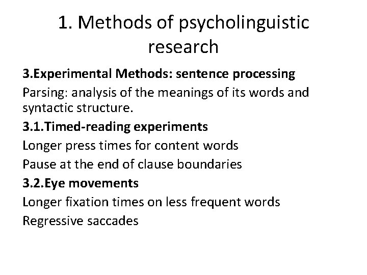 1. Methods of psycholinguistic research 3. Experimental Methods: sentence processing Parsing: analysis of the