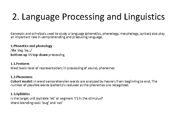 2. Language Processing and Linguistics Concepts and principals used to study a language (phonetics,