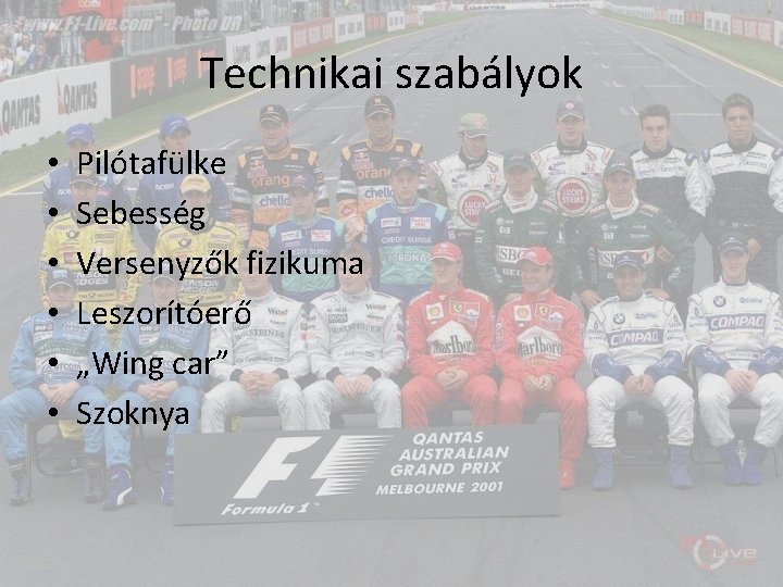 Technikai szabályok • • • Pilótafülke Sebesség Versenyzők fizikuma Leszorítóerő „Wing car” Szoknya 