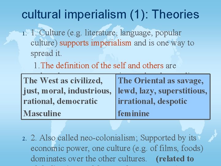 cultural imperialism (1): Theories 1. Culture (e. g. literature, language, popular culture) supports imperialism